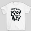 Camiseta Básica Unissex Baby i was born this way