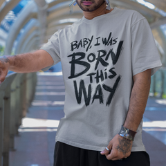 Camiseta Básica Unissex Baby i was born this way