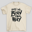 Camiseta Básica Unissex Baby i was born this way