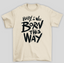 Camiseta Básica Unissex Baby i was born this way